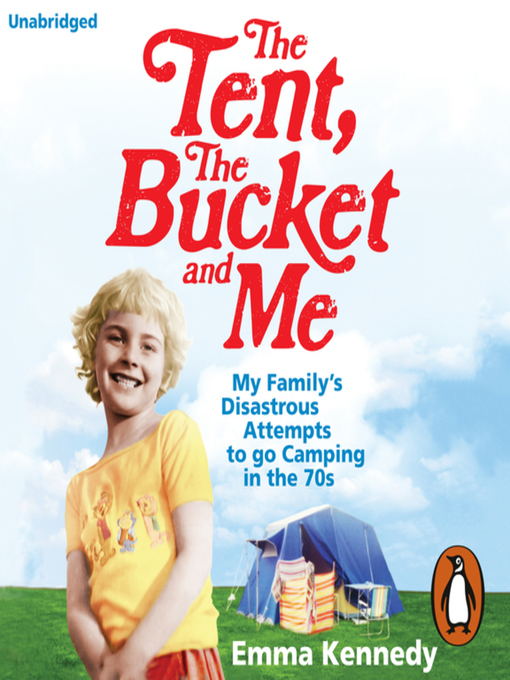 Title details for The Tent, the Bucket and Me by Emma Kennedy - Wait list